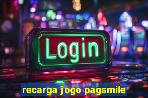 recarga jogo pagsmile